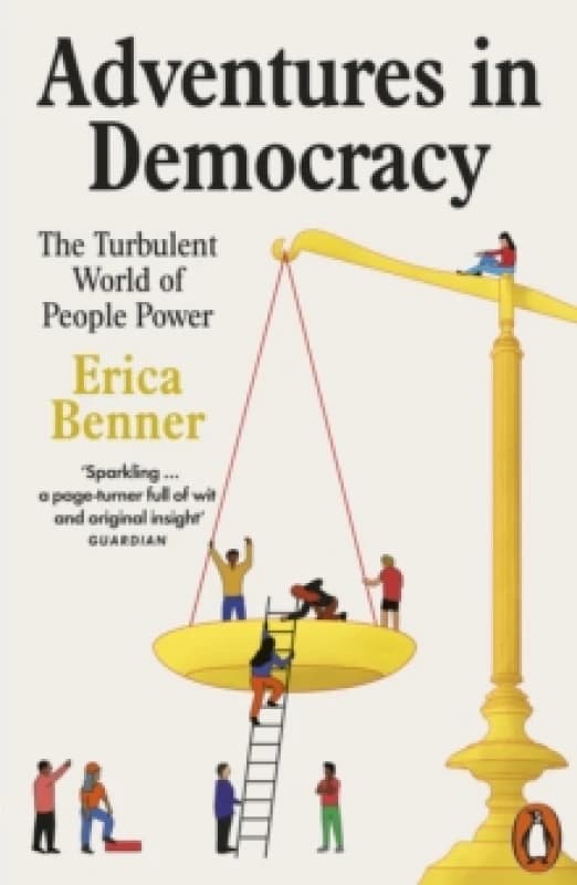 Adventures in Democracy : The Turbulent World of People Power Paperback / softback