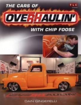 The Cars of Overhaulin with Chip Foose by Dain Gingerelli Paperback