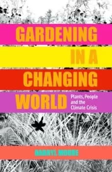 Gardening in a Changing World by Darryl Moore