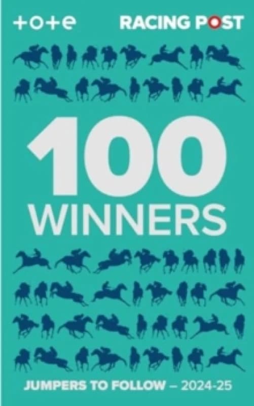 Racing Post 100 Winners : Jumpers to Follow 2024-25 Paperback / softback
