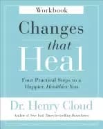 changes that heal workbook four practical steps to a happier healthier you
