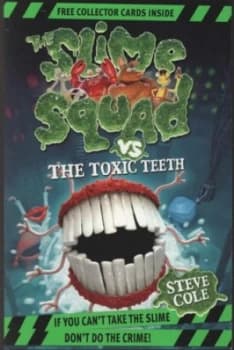 The Slime Squad vs. the Toxic Teeth by Steve Cole Paperback