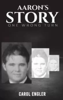 Aarons Story : One Wrong Turn