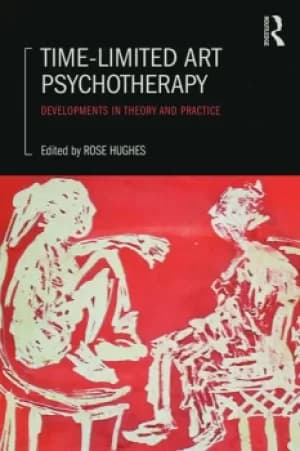 Time-Limited Art PsychotherapyDevelopments in Theory and Practice