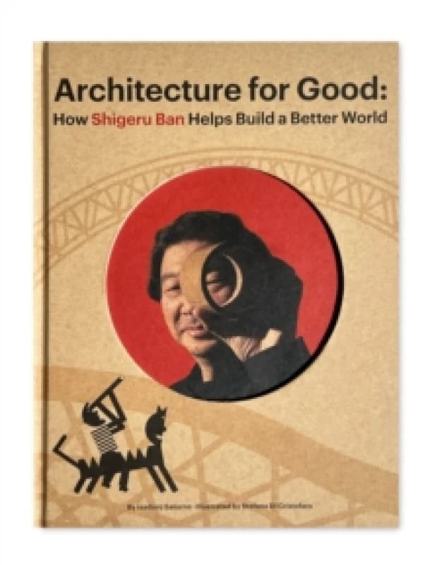 Shigeru Ban Builds a Better World (Architecture for Good) Hardback