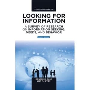 Looking for Information : A Survey of Research on Information Seeking, Needs, and Behavior