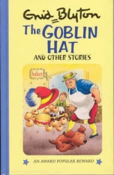 The Goblin Hat and Other Stories by Enid Blyton and Dorothy Hamilton Hardback