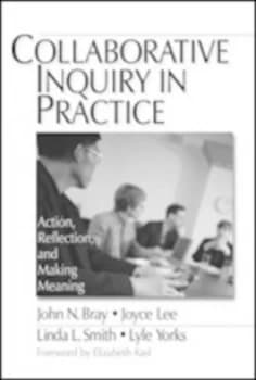 Collaborative Inquiry in Practice by John Bray Book