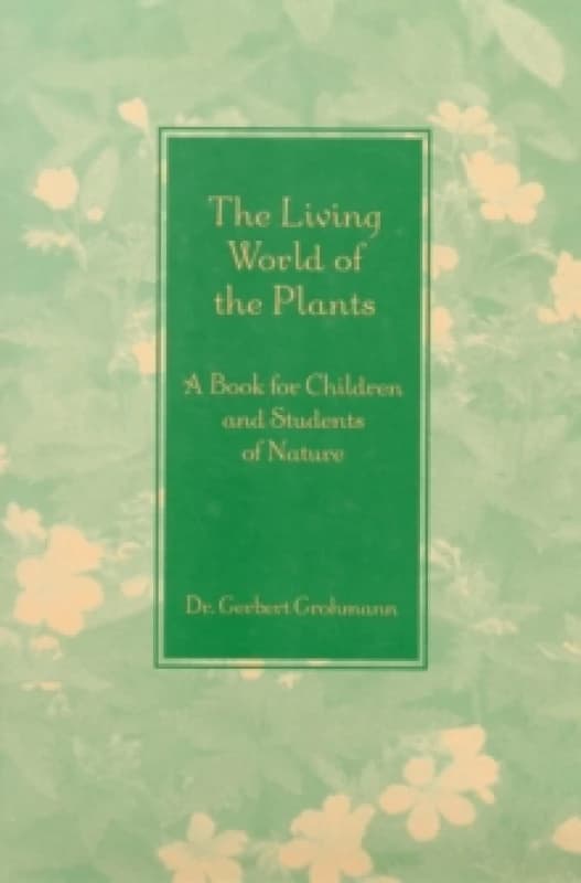 The Living World of the Plants : A Book for Children and Students of Nature Paperback / softback