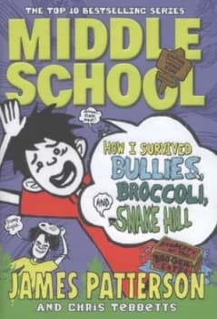 How I Survived Bullies Broccoli and Snake Hill by James Patterson Hardback