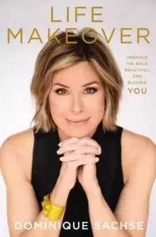 Life Makeover : Embrace the Bold, Beautiful, and Blessed You