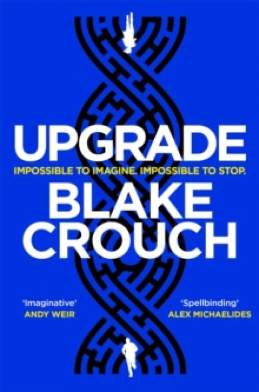 Upgrade : An Immersive, Mind-Bending Thriller From The Author of Dark Matter Paperback / softback