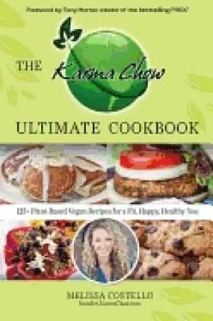 karma chow ultimate cookbook 125 delectable plant based vegan recipes for a