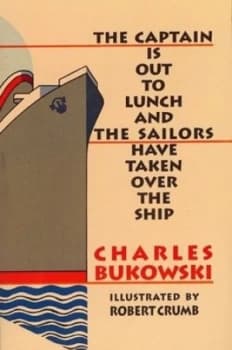 The Captain Is Out to Lunch and the Sailors Have Taken Over the Ship by Charles Bukowski Paperback