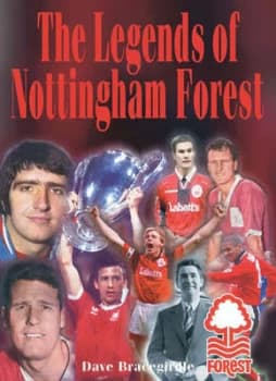 The Legends of Nottingham Forest by Dave Bracegirdle Hardback