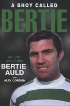 A Bhoy Called Bertie by Bertie Auld and Alex Gordon Hardback