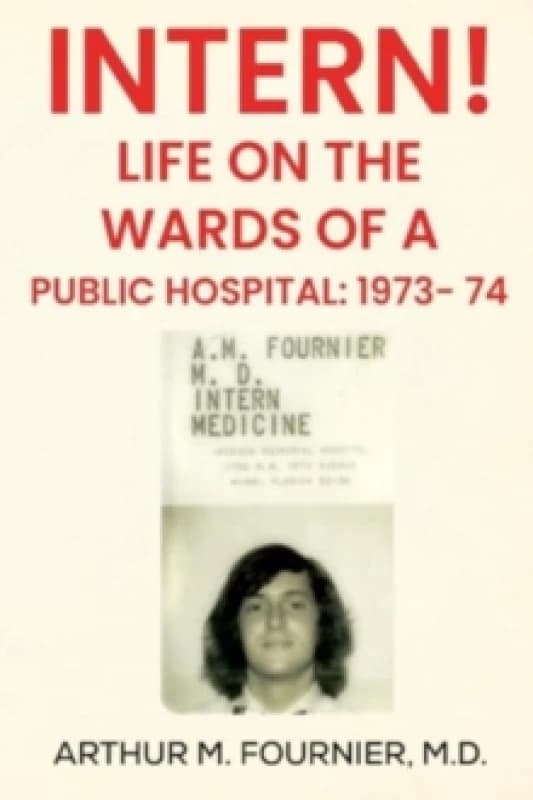 Intern! Life on the Ward of a Public Hospital: 1973 Paperback / softback