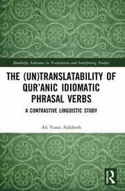 The (Un)Translatability of Qur'anic Idiomatic Phrasal Verbs A Contrastive Linguistic Study