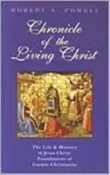 Chronicle of the Living Christ : Life and Ministry of Jesus Christ - Foundations of a Cosmic Christianity
