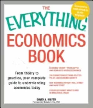 everything economics book from theory to practice your complete guide to un