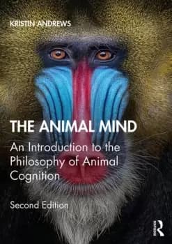 The Animal MindAn Introduction to the Philosophy of Animal Cognition