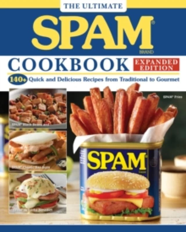 The Ultimate SPAM Cookbook Expanded Edition : 140+ Quick and Delicious Recipes from Traditional to Gourmet Paperback / softback