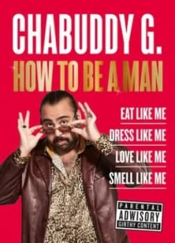 How to be a man by Chabuddy G