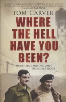 Where the Hell Have You Been by Tom Carver Hardback
