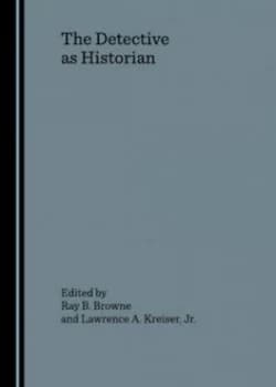 The Detective As Historian by Ray B Browne Hardback