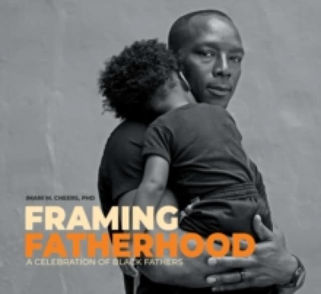 Framing Fatherhood : A Celebration of Black Fathers Hardback