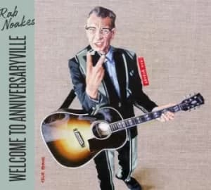 Welcome to Anniversaryville by Rab Noakes CD Album