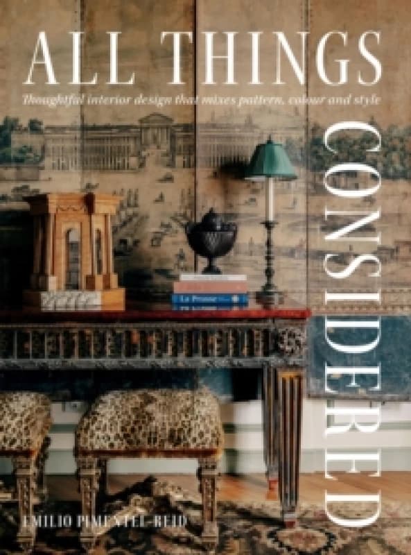All Things Considered : Thoughtful Interior Design that Mixes Pattern, Colour and Style Hardback