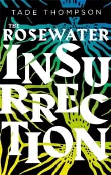 The Rosewater Insurrection : Book 2 of the Wormwood Trilogy