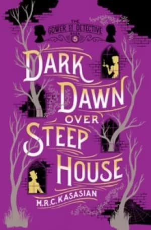 Dark Dawn Over Steep House by M. R. C. Kasasian
