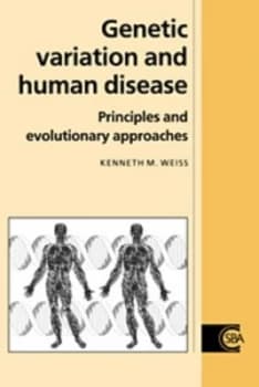 Genetic Variation and Human Disease by Kenneth M. Weiss Hardback