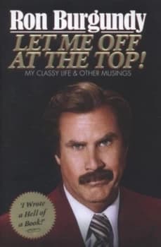 Let Me off at the Top by Ron Burgundy Hardback