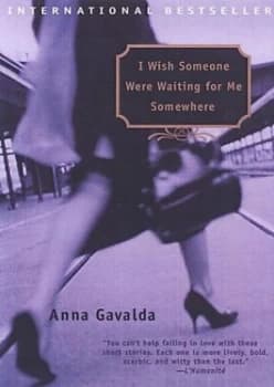 I Wish Someone Were Waiting for Me Somewhere by Anna Gavalda and Karen L Marker Paperback