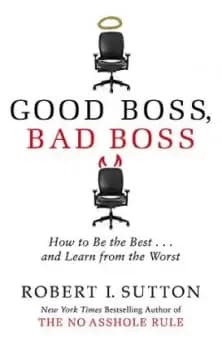 Good Boss, Bad Boss by Robert Sutton