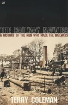 The Railway Navvies by Terry Coleman Book