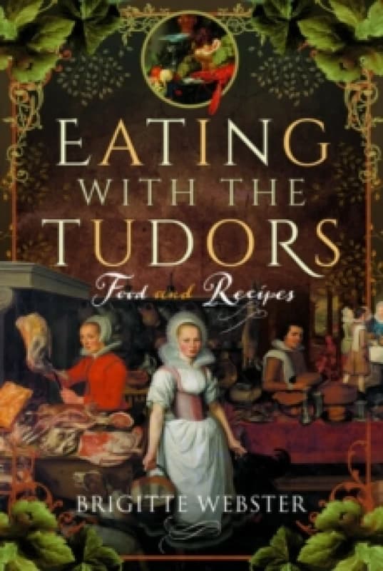 Eating with the Tudors : Food and Recipes Paperback / softback