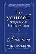 be yourself everyone else is already taken transform your life with the pow