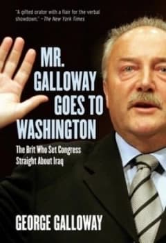 Mr. Galloway Goes to Washington by George Galloway Book