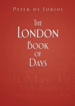 The London Book of Days by Peter Loriol Hardback
