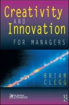Creativity and Innovation for Managers by Brian Clegg Book