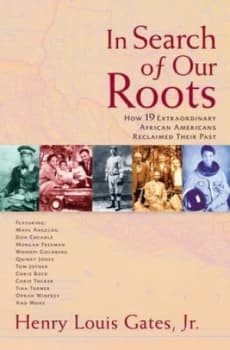 In Search of Our Roots by Henry Louis Gates Jr. Hardback