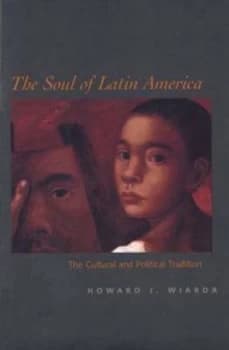 The Soul of Latin America by Howard J Wiarda Book