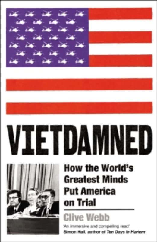 Vietdamned : How the Worlds Greatest Minds Put America on Trial Hardback