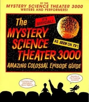 The Mystery Science Theater 3000 Amazing Colossal Episode Guide by Trace Beaulieu Book