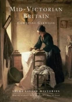 Mid-Victorian Britain 1850-89 by Christine Garwood Paperback