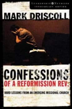 Confessions of a Reformission Rev by Mark Driscoll Book